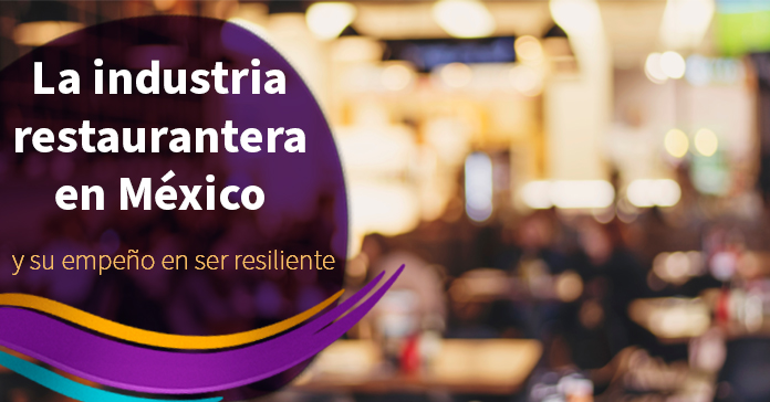 La industria restaurantera en México y su empeño en ser resiliente
